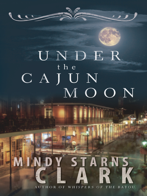 Title details for Under the Cajun Moon by Mindy Starns Clark - Wait list